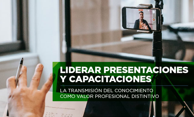 LIDERAR PRESENTACIONES Y CAPACITACIONES - LA TRANSMISIÓN DEL CONOCIMIENTO COMO VALOR PROFESIONAL DISTINTIVO